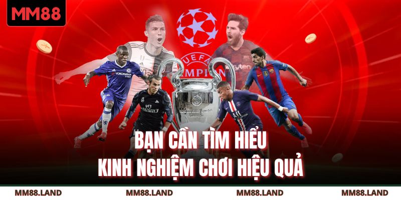 Bạn cần tìm hiểu kinh nghiệm chơi hiệu quả 