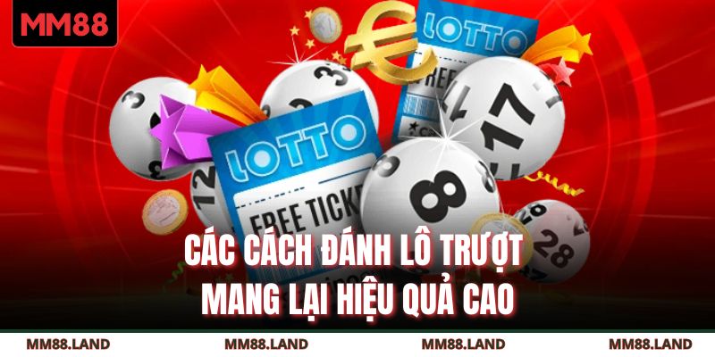 Các cách đánh lô trượt mang lại hiệu quả cao