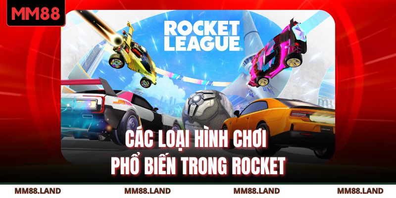 Các loại hình chơi phổ biến trong Rocket