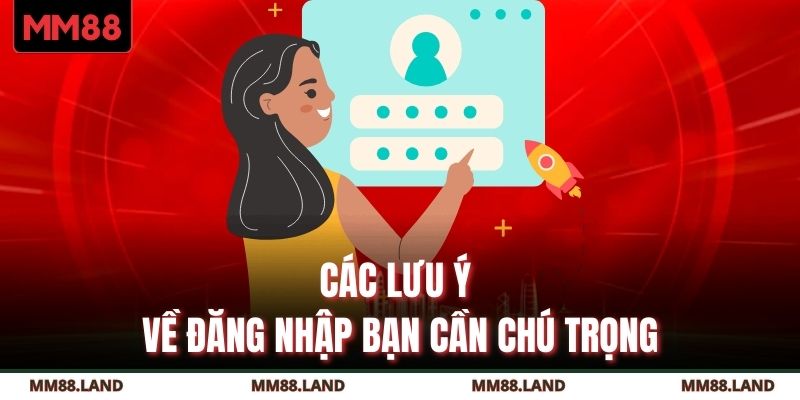 Các lưu ý về đăng nhập bạn cần chú trọng