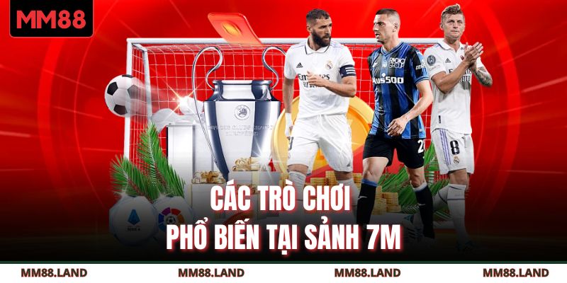Các trò chơi phổ biến tại sảnh 7M