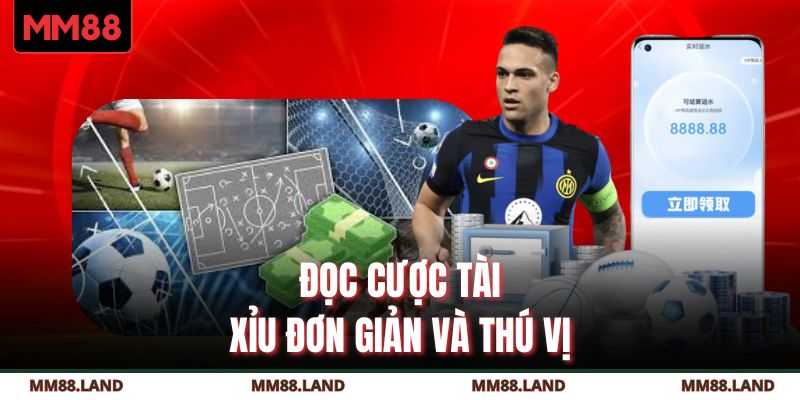 Đọc cược tài xỉu đơn giản và thú vị 