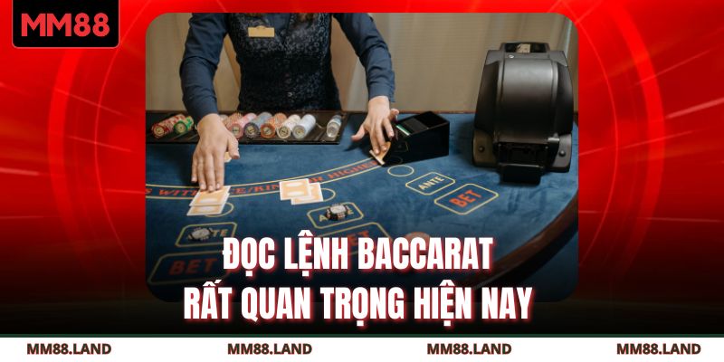 Đọc lệnh Baccarat rất quan trọng hiện nay 