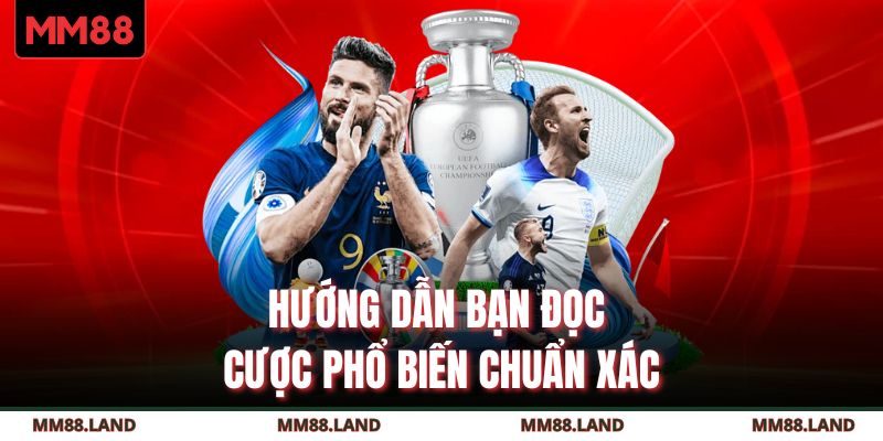 Hướng dẫn bạn đọc cược phổ biến chuẩn xác
