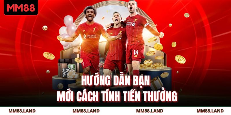 Hướng dẫn bạn mới cách tính tiền thưởng