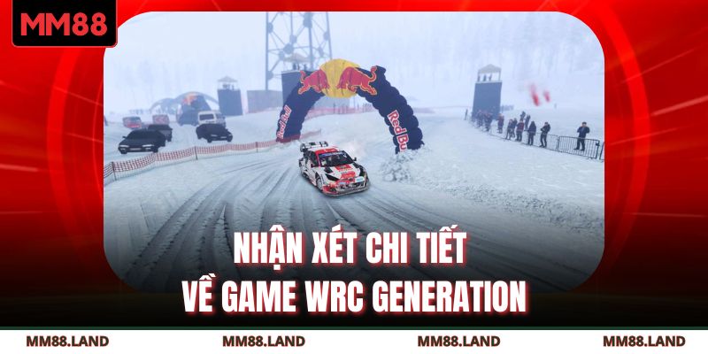 Nhận xét chi tiết về game WRC Generation