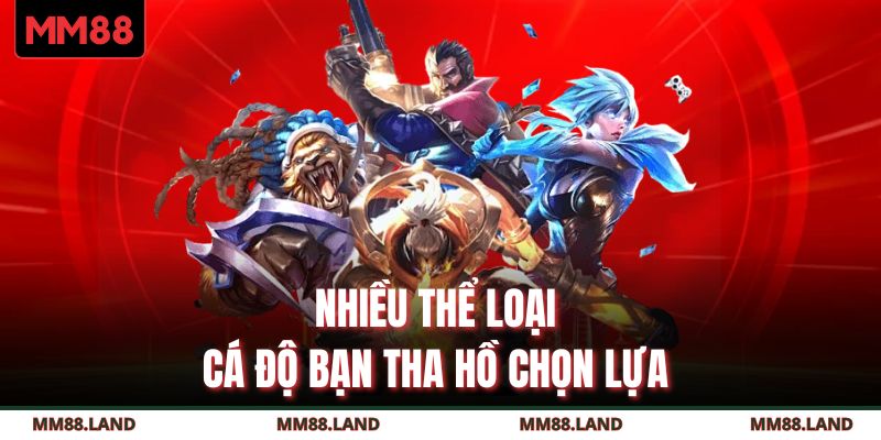 Nhiều thể loại cá độ bạn tha hồ chọn lựa 