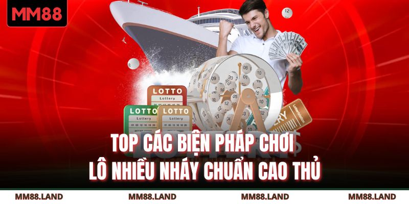 Top các biện pháp chơi lô nhiều nháy chuẩn cao thủ